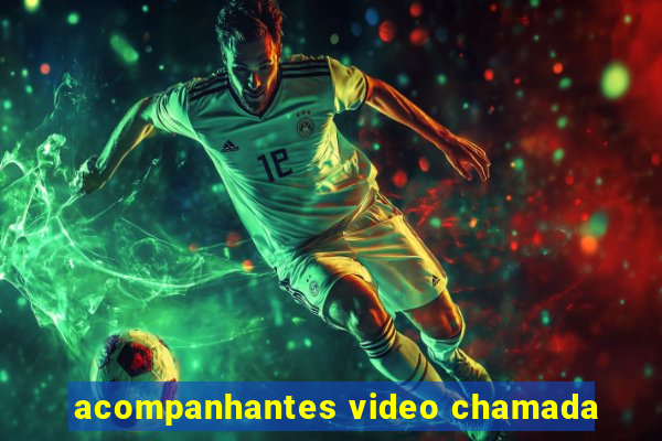 acompanhantes video chamada